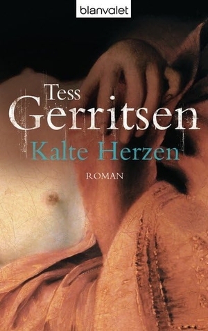 Gerritsen, Tess. Kalte Herzen. Blanvalet Taschenbuchverl, 2003.