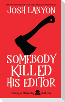 Somebody Killed His Editor