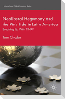 Neoliberal Hegemony and the Pink Tide in Latin America