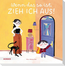 Wenn das so ist, zieh ich aus!
