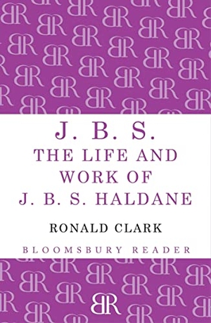 Clark, Ronald. J.B.S - The Life and Work of J.B.S Haldane. Bloomsbury USA, 2013.