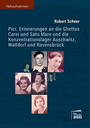 Scheer, Robert. Pici - Erinnerungen an die Ghettos Carei und Satu Mare und die Konzentrationslager Auschwitz, Walldorf und Ravensbrück. Marta Press, 2016.