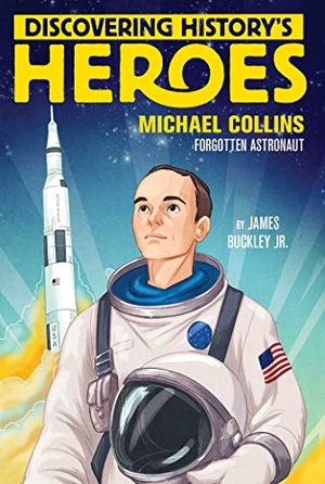 Buckley, James. Discovering History's Heroes: Michael Collins - Forgotten Astronaut. Aladdin Paperbacks, 2019.
