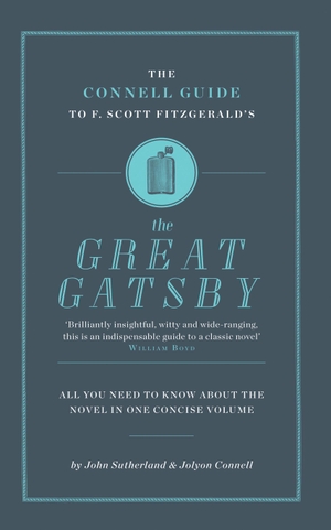 Sutherland, John / Jolyon Connell. The Connell Guide To F. Scott Fitzgerald's The Great Gatsby. CONNELL PUBLISHING LTD, 2012.