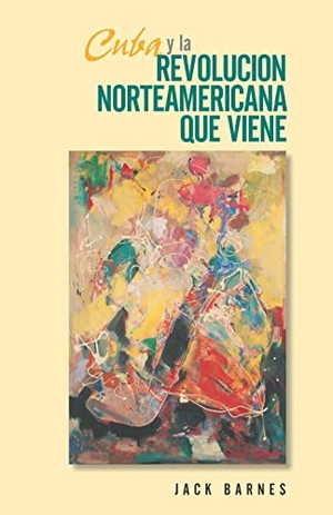 Barnes, Jack. Spa-Cuba Y La Revolucion Norte. Pathfinder Press, 2007.