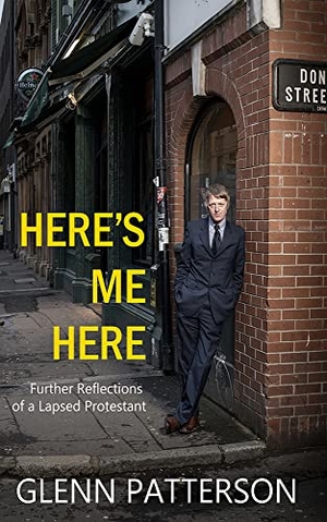Patterson, Glenn. Here's Me Here. New Island Books, 2015.