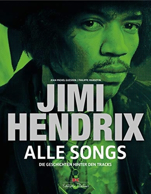 Margotin, Philippe / Jean-Michel Guesdon. Jimi Hendrix - Alle Songs - Die Geschichten hinter den Tracks. Delius Klasing Vlg GmbH, 2019.