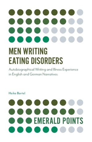 Bartel, Heike. Men Writing Eating Disorders. Emerald Publishing Limited, 2020.