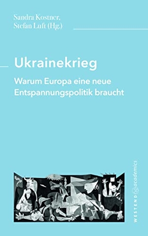 Kostner, Sandra / Stefan Luft (Hrsg.). Ukrainekrieg - Warum Europa eine neue Entspannungspolitik braucht. Westend, 2023.