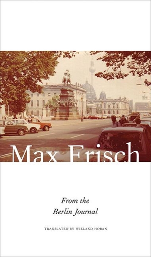 Frisch, Max. From the Berlin Journal. Seagull Books, 2017.