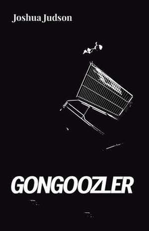 Judson, Joshua. Gongoozler. Bad Betty Press, 2021.