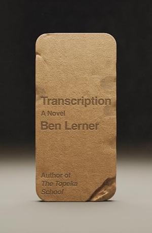 Lerner, Ben. Transcription - A Novel. Macmillan USA, 2026.