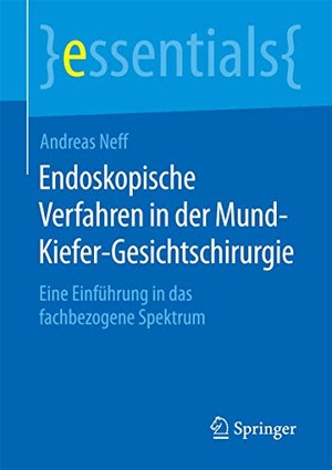 Neff, Andreas. Endoskopische Verfahren in der Mund-Kiefer-Gesichtschirurgie - Eine Einführung in das fachbezogene Spektrum. Springer Fachmedien Wiesbaden, 2015.