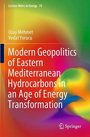 Yorucu, Vedat / Ozay Mehmet. Modern Geopolitics of Eastern Mediterranean Hydrocarbons in an Age of Energy Transformation. Springer International Publishing, 2021.