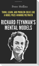 Richard Feynman's Mental Models