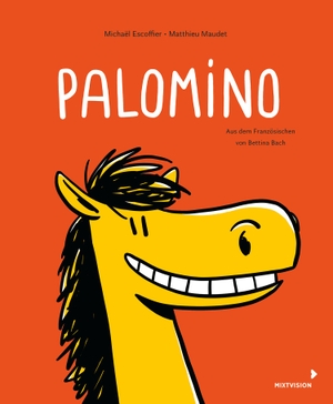 Escoffier, Michaël. Palomino - Ein Pony möchte ein Mädchen haben - Witziges Pferdebuch für Kinder ab 4 Jahren - Bilderbuch im Comicstil. mixtvision Medienges.mbH, 2023.