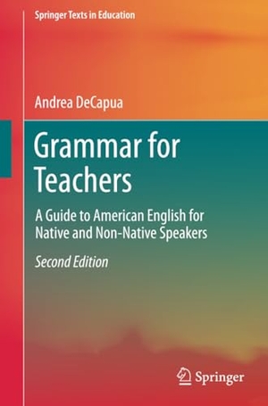 Decapua, Andrea. Grammar for Teachers - A Guide to American English for Native and Non-Native Speakers. Springer International Publishing, 2016.