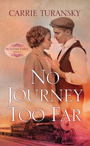 Turansky, Carrie. No Journey Too Far - A McAlister Family Novel. Center Point, 2021.