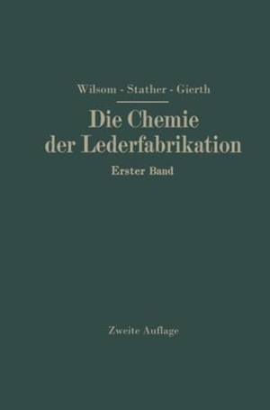 Wilson, John Arthur / Gierth, Martin et al. Die Chemie der Lederfabrikation - Erster Band. Springer Vienna, 1930.