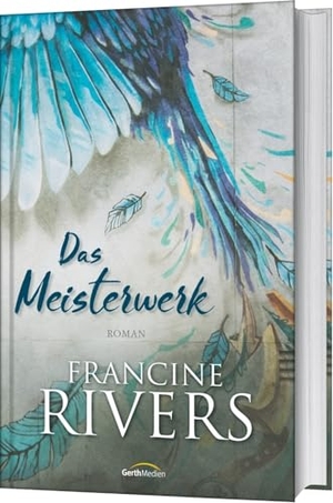 Rivers, Francine. Das Meisterwerk - Roman. Gerth Medien GmbH, 2018.