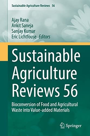 Rana, Ajay / Eric Lichtfouse et al (Hrsg.). Sustainable Agriculture Reviews 56 - Bioconversion of Food and Agricultural Waste into Value-added Materials. Springer International Publishing, 2022.