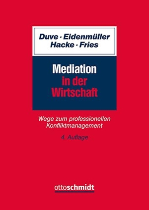 Duve, Christian / Eidenmüller, Horst et al. Mediation in der Wirtschaft - Wege zum professionellen Konfliktmanagement. Schmidt , Dr. Otto, 2024.