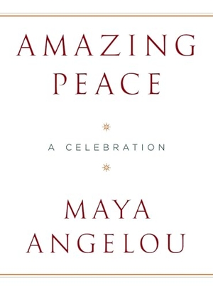 Angelou, Maya. Amazing Peace - A Christmas Poem. Random House Publishing Group, 2005.