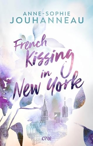 Jouhanneau, Anne-Sophie. French Kissing in New York - Eine herzerwärmende Romance über die Suche nach der großen Liebe - und sich selbst. ONE, 2024.