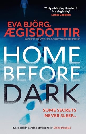 Ægisdóttir, Eva Björg. Home Before Dark - The dark, twisty, utterly chilling new psychological thriller from the Queen of Icelandic Suspense.... Simon & Schuster UK Ltd, 2026.