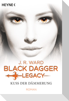 Kuss der Dämmerung - Black Dagger Legacy