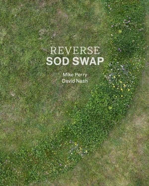 Nash, David / Mike Perry. Reverse Sod Swap. Little Toller Books, 2026.