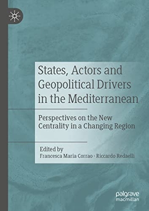 Redaelli, Riccardo / Francesca Maria Corrao (Hrsg.). States, Actors and Geopolitical Drivers in the Mediterranean - Perspectives on the New Centrality in a Changing Region. Springer International Publishing, 2022.