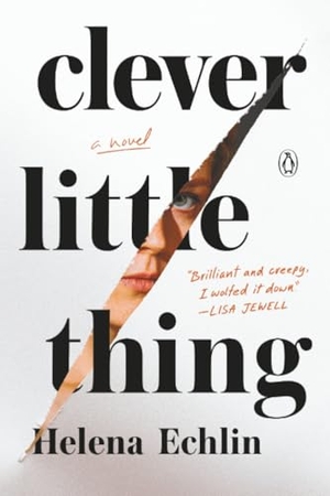 Echlin, Helena. Clever Little Thing. Penguin Publishing Group, 2026.