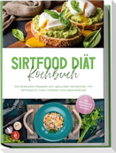 Sirtfood Diät Kochbuch: Die leckersten Rezepte zum gesunden Abnehmen mit Sirtfood für mehr Vitalität und Lebensfreude - inkl. Brotrezepten, Fingerfood & Smoothies