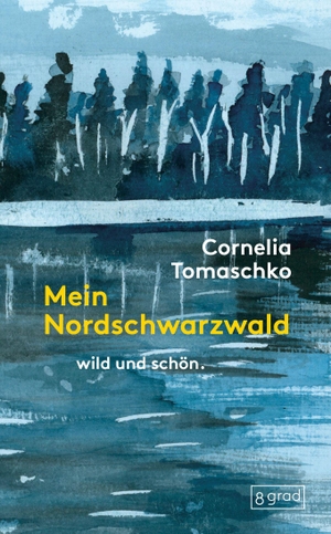 Tomaschko, Cornelia. Mein Nordschwarzwald - wild und schön.. 8 grad verlag GmbH & Co., 2026.