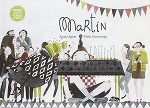 Gurrutxaga, Maite / Alaine Agirre Garmendia. Martín. Manrique Luna, Carles, 2016.