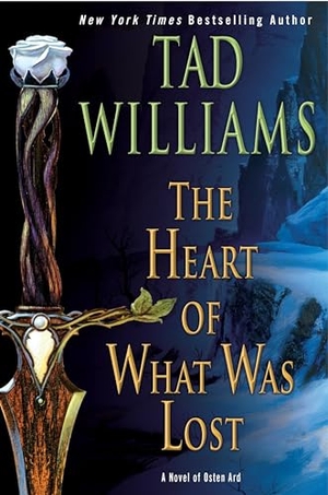 Williams, Tad. The Heart of What Was Lost. Astra Publishing House, 2018.