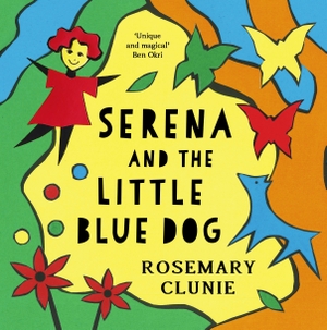Clunie, Rosemary. Serena and the Little Blue Dog. Bloomsbury Publishing PLC, 2024.