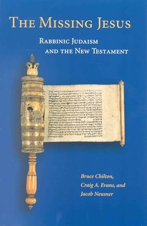 Chilton, Bruce D / Evans, Craig A et al. The Missing Jesus - Rabbinic Judaism and the New Testament. Brill, 2003.