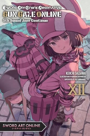 Kawahara, Reki / Keiichi Sigsawa. Sword Art Online Alternative Gun Gale Online, Vol. 12 (Light Novel) - 5th Squad Jam: Continue Volume 12. Yen Press, 2023.