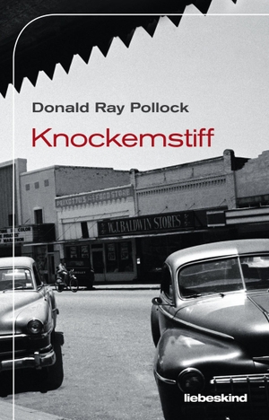 Pollock, Donald Ray. Knockemstiff. Liebeskind Verlagsbhdlg., 2013.