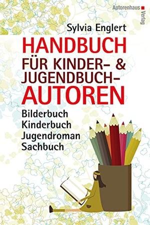 Englert, Sylvia. Handbuch für Kinder- und Jugendbuchautoren - Bilderbuch, Kinderbuch, Jugendroman, Sachbuch: schreiben, illustrieren und veröffentlichen. Autorenhaus Verlag, 2017.