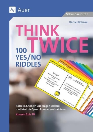 Behnke, Daniel. Think Twice 100 Yes No Riddles - Rätseln, Knobeln und Fragen stellen: motiviert die Sprechkompetenz trainieren - Klassen 5 bis 10. Auer Verlag i.d.AAP LW, 2026.