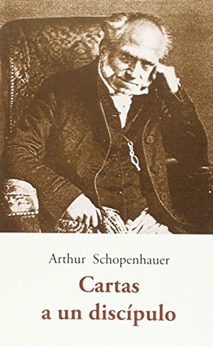 Schopenhauer, Arthur. Cartas a un discípulo. José J. Olañeta Editor, 2016.