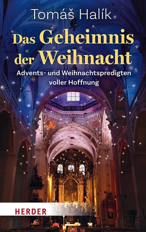Halík, Tomás. Das Geheimnis der Weihnacht - Advents- und Weihnachtspredigten voller Hoffnung. Herder Verlag GmbH, 2023.