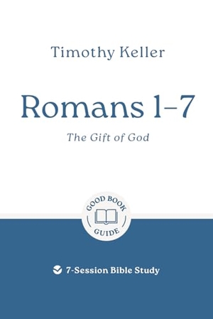 Keller, Timothy. Romans 1-7: The Gift of God - 7-Session Bible Study. The Good Book Company, 2025.