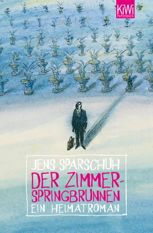 Sparschuh, Jens. Der Zimmerspringbrunnen - Ein Heimatroman. Kiepenheuer & Witsch GmbH, 2012.