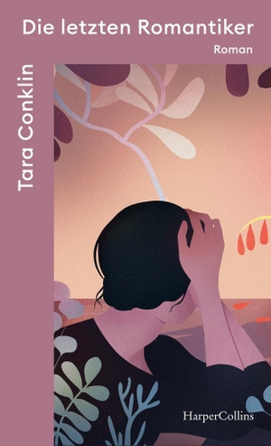 Conklin, Tara. Die letzten Romantiker - Roman. HarperCollins Taschenbuch, 2022.