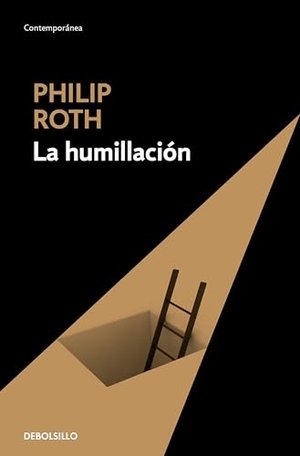 Roth, Philip. La humillación. Debolsillo, 2011.