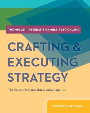 Thompson, Arthur. Crafting & Executing Strategy: Concepts and Readings W/ Connect. McGraw-Hill Education, 2013.